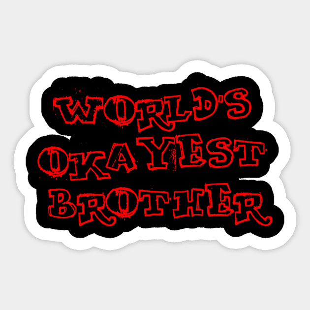 World's Okayest Brother Sticker by AlondraHanley